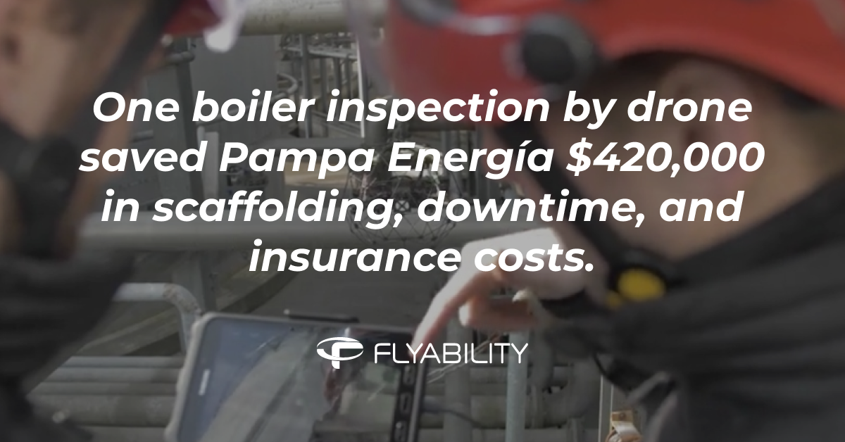 One boiler inspection by drone saved Pampa Energía $420,000 in scaffolding, downtime, and insurance costs.