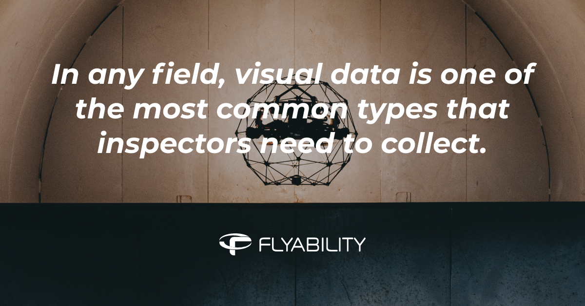 In any field, visual data is one of the most common types that inspectors need to collect.