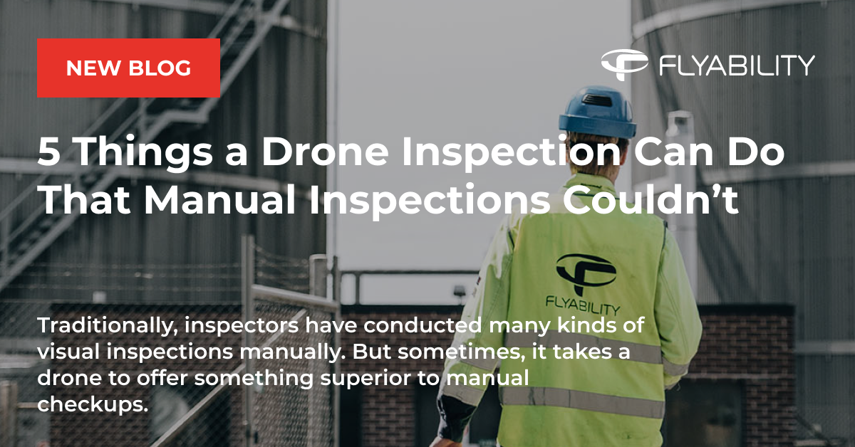5 Things a Drone Inspection Can Do That Manual Inspections can't